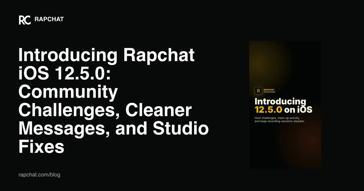 Introducing Rapchat iOS 12.5.0: Community Challenges, Cleaner Messages, and Studio Fixes